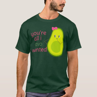 T-shirt Youx27re All I Avo Recherché mignonne Avocado fill