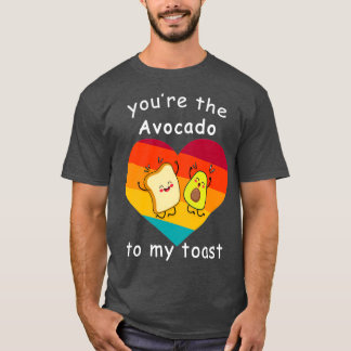 T-shirt youx27re l'Avocado To My Toast cadeau anniversaire