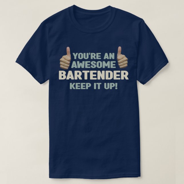 T-shirt Youx27re Un barman génial Gardez-le en place Funny (Design devant)
