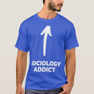 T-shirt Youx27re un toxicomane en sociologie
