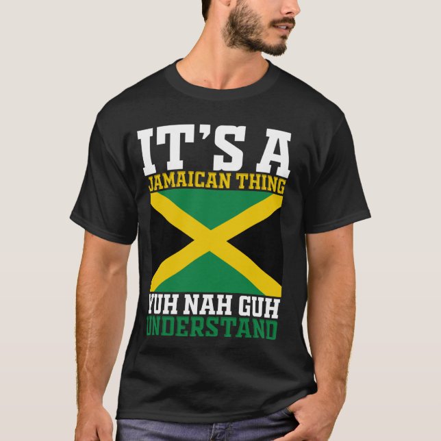 T-shirt Yuh Nah Guh Comprend, C'Est Une Chose Jamaïcaine (Devant)