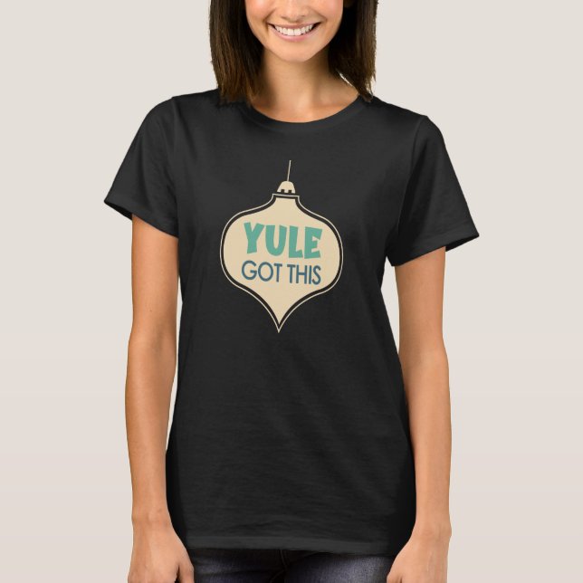 T-shirt Yule A Obtenu Cet Ornement De Noël Motivationnel (Devant)