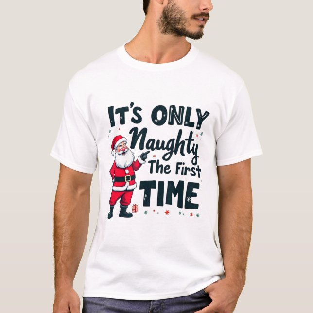 T-shirt Zany It's Only Naughty The First Time Santa Christ (Devant)
