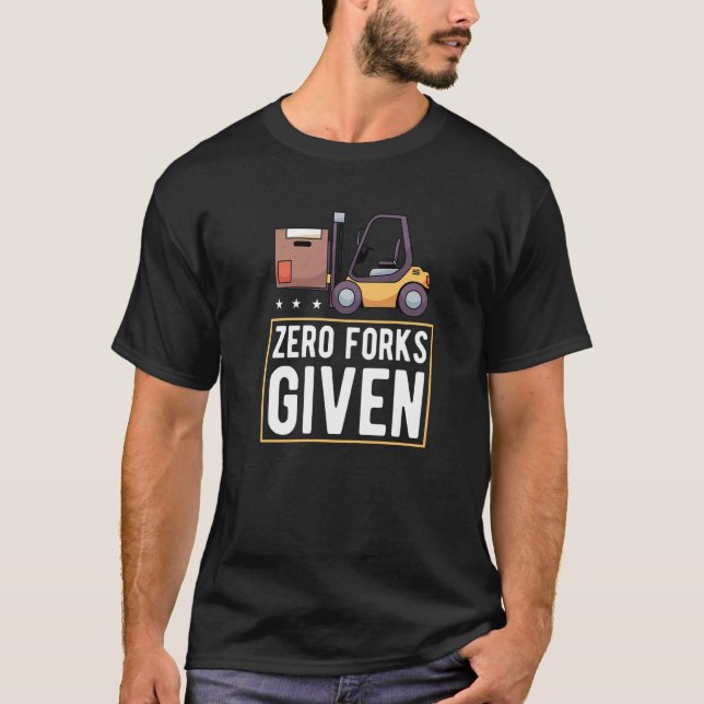 T-shirt Zero Forks Given Forklift Lift Truck   (Devant)
