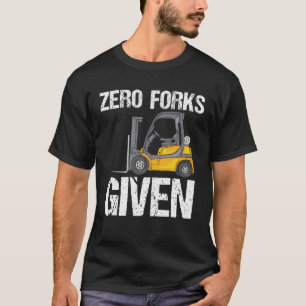 T-shirt Zéro fourche donnée - Funny chariot élévateur à fo