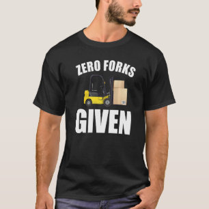 T-shirt Zéro Fourches données chariot élévateur Camion fou