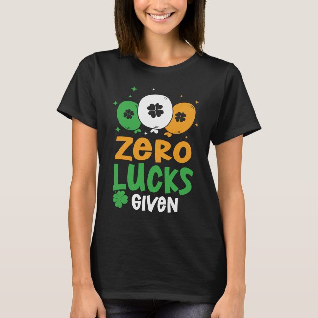 T-shirt Zero Lucks Given Party St Patrick's Day Humor (Devant)