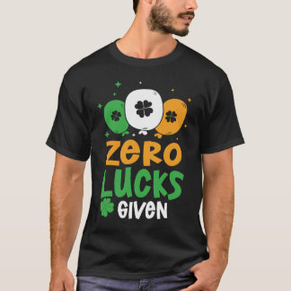 T-shirt Zero Lucks Given Party St Patrick's Day Humor