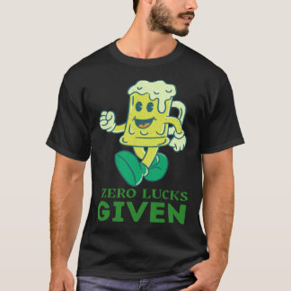 T-shirt Zero Lucks Given  St Patrick s Day St Paddys Day  