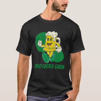 T-shirt Zero Lucks Given  St Patrick s Day St Paddys Day  
