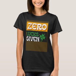 T-shirt Zero Lucks Given St Patrick s Day St Paddys Day