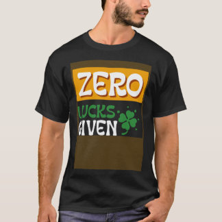 T-shirt Zero Lucks Given St Patrick s Day St Paddys Day