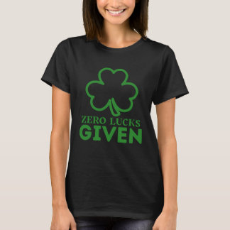 T-shirt Zero Lucks Given  St Patrick s Day St Paddys Day  