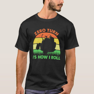 T-shirt Zero Mowing Turn It's How I Roll Mow Vintage