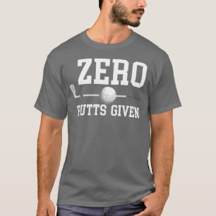 T-shirt Zero Putts Donné Golfer Golf Player Plaisanteries