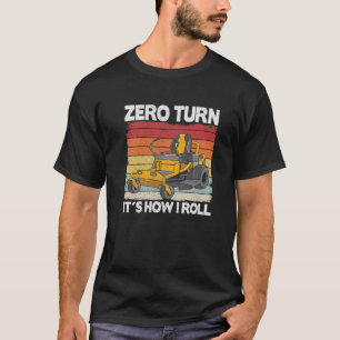 T-shirt Zéro Tourner C'est comment je roule Landscaping F