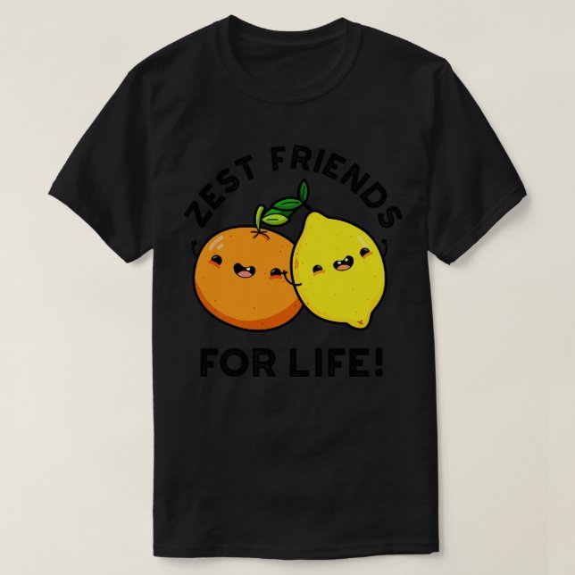 T-shirt Zest Friends For Life Funky Citrus Fruit Pun 1 (Design devant)