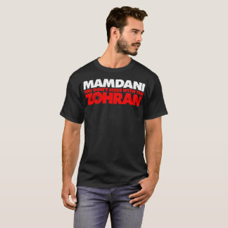 T-shirt Zohran Mamdani You Don't Mess with the Zohran