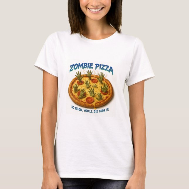 T-shirt Zombie Pizza "Tant mieux, tu mourras pour ça !" (Devant)