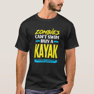 T-shirt Zombies Can't Swim Buy A Kayak  Kayaking Kayaker