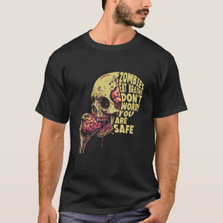 T-shirt Zombies Eat Brains  Don't Worry You're Safe Tee Ha