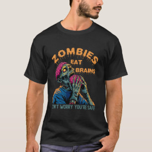 T-shirt Zombies Mangent des Cerveaux Ne T'inquiète pas Tu