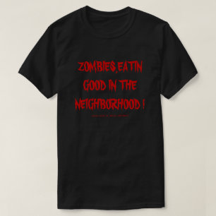 T-SHIRT ZOMBIES, MANGEZ BIEN DANS LE QUARTIER !