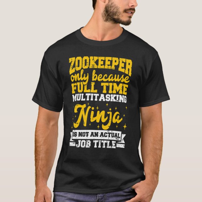 T-shirt Zookeeper Seulement Parce Que Ninja De Multitâche  (Devant)