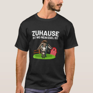 T-shirt Zuhause I Wst Mein Esel Ist Donkey Farm Agricultu
