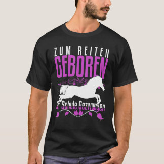 T-shirt Zum Reiten Geboren Zur Schule Gezchungen Horse Say