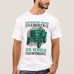 T-shirt Zum Traktor fahren geboren Zur Arbeit gezwungen