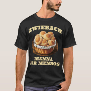 T-shirt Zwiebach Mennonite pain pain pain cuisson Zwiback