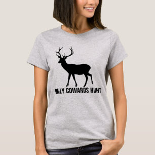 T-shirts anti-CHASSE, SEULEMENT CHASSE À LA COWARD