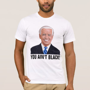 T-SHIRTS DRÔLES JOE BIDEN TU N'ES PAS NOIR !