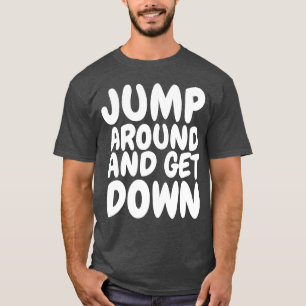 T-Shirts HIP HOP, SAUTEZ ET DESCENDEZ