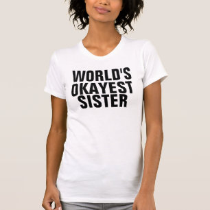 T-shirts OKAYEST SISTER DU MONDE