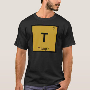 T - Triangle Music Chemistry Periodic Table Symbol T-Shirt