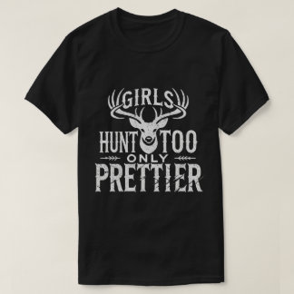 TA128-Girls Hunt Too Only Prettier Elk Hunting T-S T-Shirt