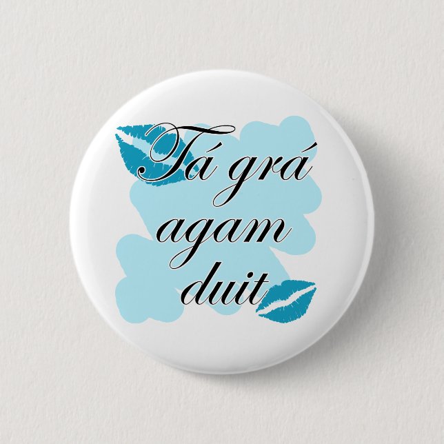 Tá grá agam duit - Irish Gaelic I love 2 Inch Round Button (Front)
