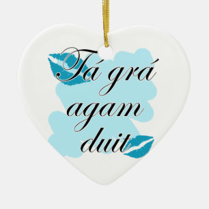 Tá grá agam duit - Irish Gaelic I love Ceramic Ornament