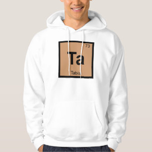 Ta - Tabla Music Chemistry Periodic Table Symbol Hoodie