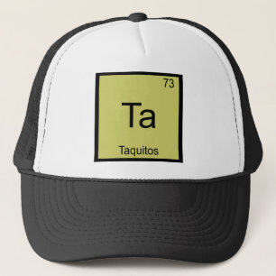 Ta - Taquitos Funny Chemistry Element Symbol Tee Trucker Hat