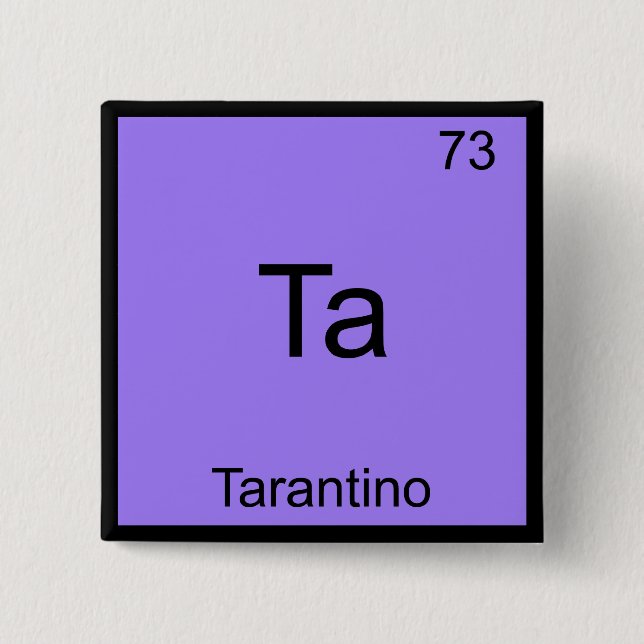 Ta - Tarantino Funny Chemistry Element Symbol Tee 2 Inch Square Button (Front)