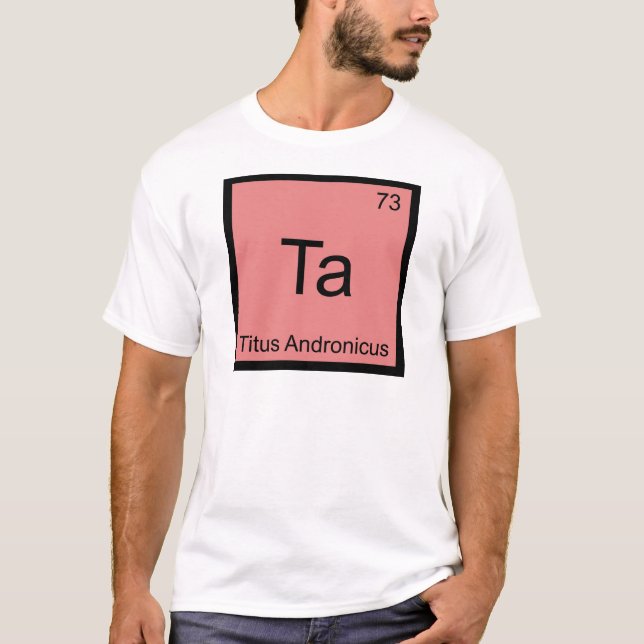 Ta - Titus Andronicus Chemistry Element Symbol Tee (Front)
