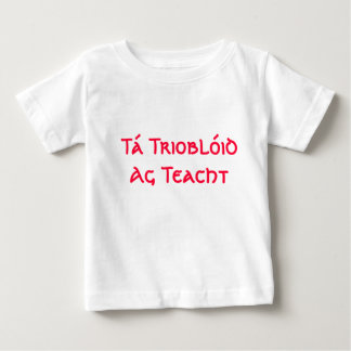 Tá Trioblóid Ag Teacht - Here Comes Trouble Baby T-Shirt