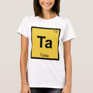 Ta - Tulsa Oklahoma Chemistry Periodic Table City T-Shirt