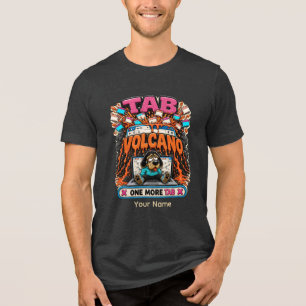 Tab Volcano One More Tab Personalized Funny Browse Tri-Blend Shirt