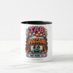 Tab Volcano One More Tab Personalized Funny Coffee Mug