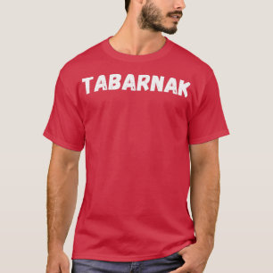Tabarnak Quebec French Funny Gift T-Shirt