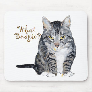 Tabby Cat Asks: What Budgie? Mouse Pad